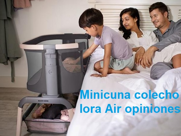 opiniones minicuna colecho maxi cosi Iora air